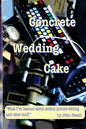 Concrete Wedding Cake: what I have learned about motion picture editing and other stuff - Paperback