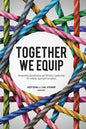 Together We Equip: Integrating Discipleship and Ministry Leadership for Holistic Spiritual Formation - Paperback