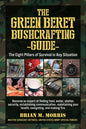The Green Beret Bushcrafting Guide: The Eight Pillars of Survival in Any Situation - Paperback