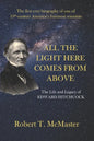 All the Light Here Comes from Above: The Life and Legacy of Edward Hitchcock - Paperback