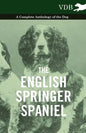 The English Springer Spaniel - A Complete Anthology of the Dog - Hardcover