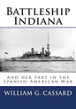 Battleship Indiana: And her part in the Spanish-American War - Paperback