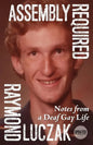 Assembly Required: Notes from a Deaf Gay Life (Updated) - Paperback