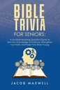 Bible Trivia for Seniors: A Fun, Brain-Boosting Question Game to Test Your Knowledge of Scripture, Strengthen Your Faith, and Keep Your Brain Young - Paperback