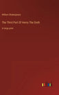 The Third Part Of Henry The Sixth: in large print - Hardcover