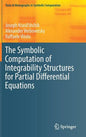 The Symbolic Computation of Integrability Structures for Partial Differential Equations - Hardcover