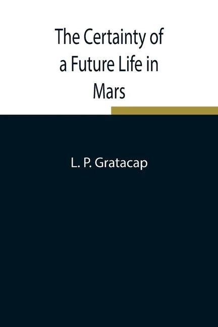The Certainty of a Future Life in Mars - Paperback