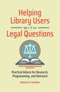 Helping Library Users with Legal Questions: Practical Advice for Research, Programming, and Outreach - Paperback