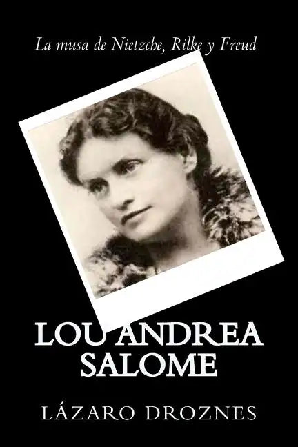 Lou Andrea Salome: La musa de Nietzche, Rilke y Freud - Paperback
