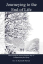 Journeying to the End of Life: Discovering the Ancient Hospice Way of Companioning the Dying - Paperback
