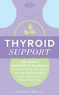 Thyroid Support: 20+ Herbal Remedies & Strategies to Banish Brain Fog, Boost Your Metabolism & Heal Your Underactive Thyroid Naturally - Paperback