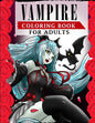 Vampire Coloring Book For Adults: An Adult Coloring Book Featuring Magical and Sexy Vampires with Dark & Gothic Fantasy - Paperback