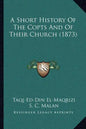 A Short History Of The Copts And Of Their Church (1873) - Paperback