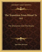 The Transition from Ritual to Art: The Dromenon and the Drama - Paperback