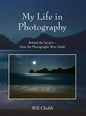My Life in Photography: Behind the Scenes - How the Photographs Were Made - Hardcover