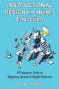 Instructional Design For Higher Education: A Professor's Guide To Migrating Content To Digital Platforms - Paperback