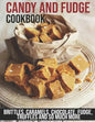 Candy and Fudge Cookbook: Brittles, Caramels, Chocolate, Fudge, Truffles And So Much More - Paperback