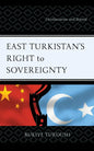East Turkistan's Right to Sovereignty: Decolonization and Beyond - Hardcover