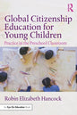 Global Citizenship Education for Young Children: Practice in the Preschool Classroom - Paperback