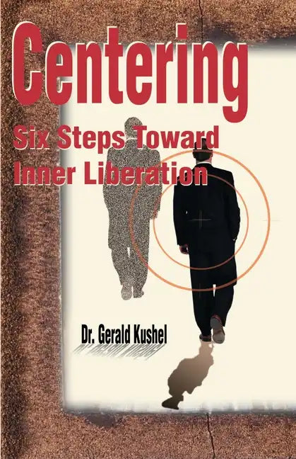 Centering: Six Steps Toward Inner Liberation - Paperback