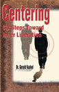Centering: Six Steps Toward Inner Liberation - Paperback