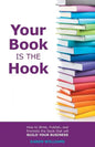 Your Book is the Hook: How to Write, Publish, and Promote the Book that will Build your Business - Paperback