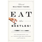 Eat the Beetles!: An Exploration Into Our Conflicted Relationship with Insects - Paperback