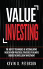 Value Investing: The Buffett Techniques Of Accumulating Wealth With Practical Strategies To Always Choose The Intelligent Investment - Paperback