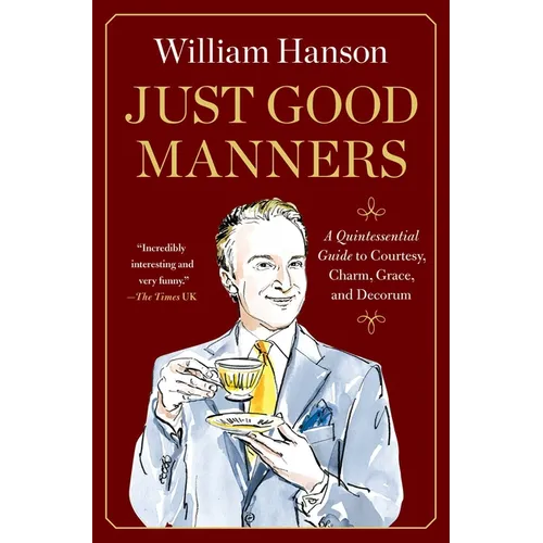 Just Good Manners: A Quintessential Guide to Courtesy, Charm, Grace, and Decorum - Hardcover
