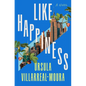 Like Happiness - Hardcover