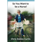 So You Want to be a Nurse? - Paperback