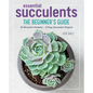 Essential Succulents: The Beginner's Guide - Hardcover