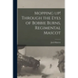 Mopping up! Through the Eyes of Bobbie Burns, Regimental Mascot - Paperback