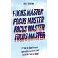 Focus Master: 37 Tips to Stay Present, Ignore Distractions, and Finish the Task at Hand - Paperback