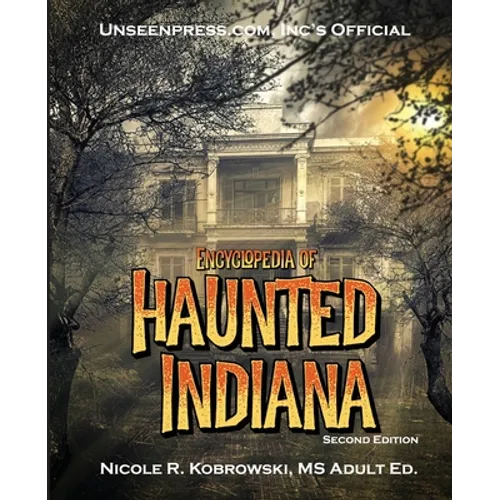 Unseenpress.com's Official Encyclopedia of Haunted Indiana - Paperback