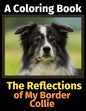 The Reflections of My Border Collie: A Coloring Book - Paperback