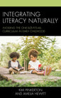 Integrating Literacy Naturally: Avoiding the One-Size-Fits-All Curriculum in Early Childhood - Hardcover