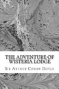 The Adventure Of Wisteria Lodge: (Sir Arthur Conan Doyle Classics Collection) - Paperback