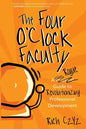 The Four O'Clock Faculty: A Rogue Guide to Revolutionizing Professional Development - Paperback