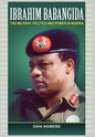 Ibrahim Babangida: The Military, Politics Ad Power in Nigeria - Hardcover