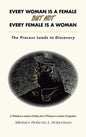 Every Woman Is a Female but Not Every Female Is a Woman: The Process Leads to Discovery - Hardcover