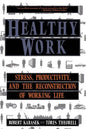 Healthy Work: Stress Productivity and the Reconstruction of Working Life - Paperback