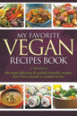 My Favorite Vegan Recipes Book: A Collection Of The Most Delicious & Animal Friendly Recipes That I Have Found Or Created So Far - Paperback