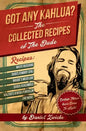Got Any Kahlua: Collected Recipes of The Dude - Paperback
