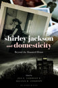 Shirley Jackson and Domesticity: Beyond the Haunted House - Paperback