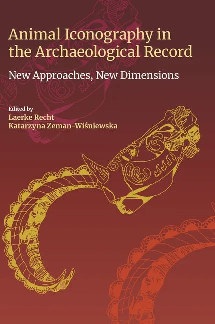 Animal Iconography in the Archaeological Record: New Approaches, New Dimensions - Hardcover