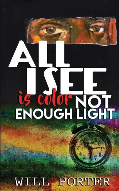 All I See is Color Not Enough Light - Paperback