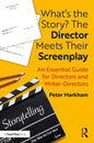 What's the Story? the Director Meets Their Screenplay: An Essential Guide for Directors and Writer-Directors - Paperback