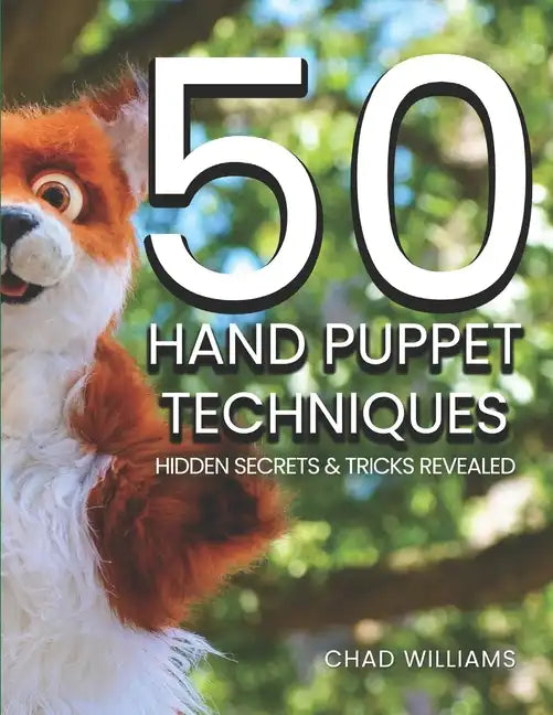 50 Hand Puppet Techniques: Hidden Secrets and Tricks Revealed - Paperback