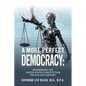 A More Perfect Democracy: Modernizing the United States Constitution for the 21st Century - Paperback
